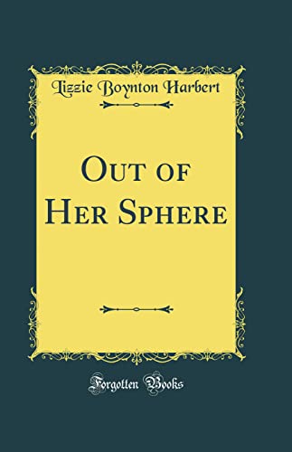 Stock image for Out of Her Sphere Classic Reprint for sale by PBShop.store US