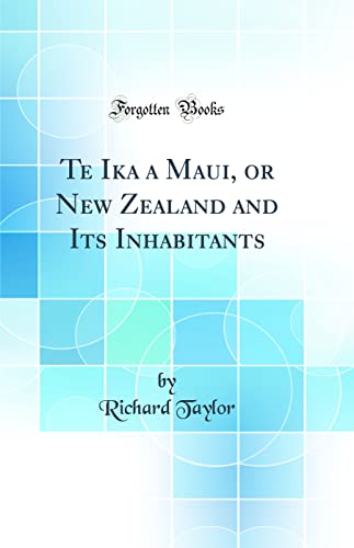 Stock image for Te Ika a Maui, or New Zealand and Its Inhabitants Classic Reprint for sale by PBShop.store US