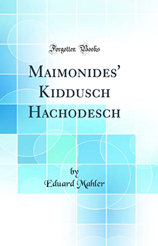 Stock image for Maimonides' Kiddusch Hachodesch Classic Reprint for sale by PBShop.store US