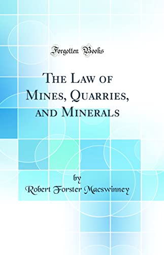 Stock image for The Law of Mines, Quarries, and Minerals Classic Reprint for sale by PBShop.store US