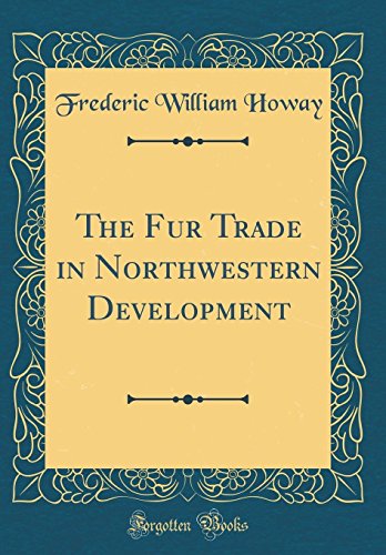 9780331721515: The Fur Trade in Northwestern Development (Classic Reprint)