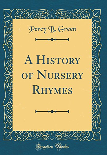 Imagen de archivo de A History of Nursery Rhymes (Classic Reprint) a la venta por PBShop.store US