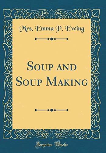 Beispielbild fr Soup and Soup Making Classic Reprint zum Verkauf von PBShop.store US