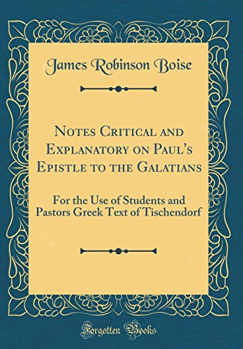 Stock image for Notes Critical and Explanatory on Paul's Epistle to the Galatians For the Use of Students and Pastors Greek Text of Tischendorf Classic Reprint for sale by PBShop.store US