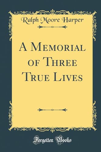 9780331774825: A Memorial of Three True Lives (Classic Reprint)