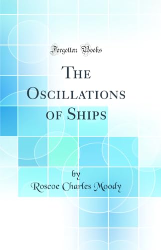 9780331784091: The Oscillations of Ships (Classic Reprint)