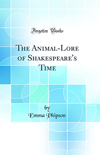 Stock image for The AnimalLore of Shakespeare's Time Classic Reprint for sale by PBShop.store US