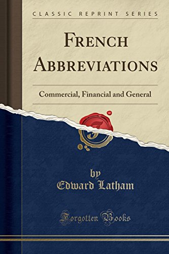 Stock image for French Abbreviations Commercial, Financial and General Classic Reprint for sale by PBShop.store US
