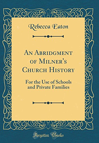 Imagen de archivo de An Abridgment of Milner's Church History For the Use of Schools and Private Families Classic Reprint a la venta por PBShop.store US