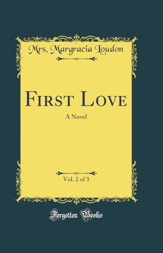 Beispielbild fr First Love, Vol 2 of 3 A Novel Classic Reprint zum Verkauf von PBShop.store US