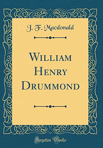9780331834833: William Henry Drummond (Classic Reprint)