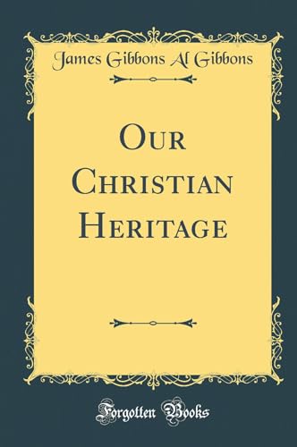 Stock image for Our Christian Heritage Classic Reprint for sale by PBShop.store US