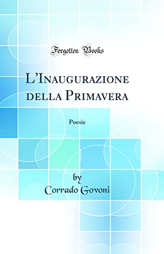 Stock image for L'Inaugurazione della Primavera Poesie Classic Reprint for sale by PBShop.store US