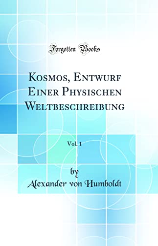 9780331852417: Kosmos, Entwurf Einer Physischen Weltbeschreibung, Vol. 1 (Classic Reprint)