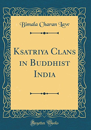 Beispielbild fr Ksatriya Clans in Buddhist India Classic Reprint zum Verkauf von PBShop.store US