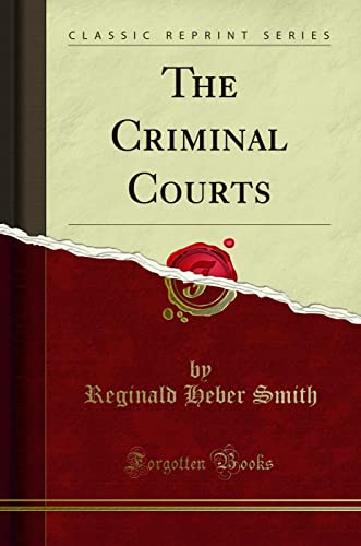 9780331857139: The Criminal Courts (Classic Reprint)