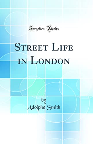 Beispielbild fr Street Life in London Classic Reprint zum Verkauf von PBShop.store US