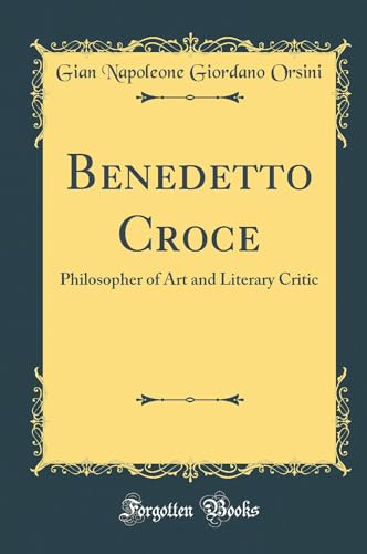 Beispielbild fr Benedetto Croce Philosopher of Art and Literary Critic Classic Reprint zum Verkauf von PBShop.store US