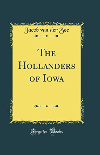 Stock image for The Hollanders of Iowa Classic Reprint for sale by PBShop.store US