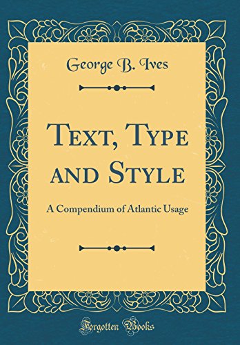Stock image for Text, Type and Style A Compendium of Atlantic Usage Classic Reprint for sale by PBShop.store US