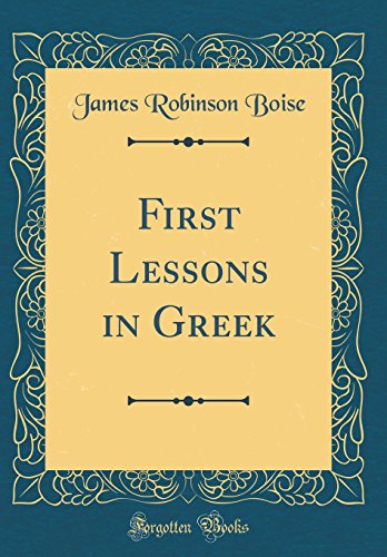 Beispielbild fr First Lessons in Greek Classic Reprint zum Verkauf von PBShop.store US