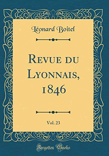 Beispielbild fr Revue du Lyonnais, 1846, Vol 23 Classic Reprint zum Verkauf von PBShop.store US