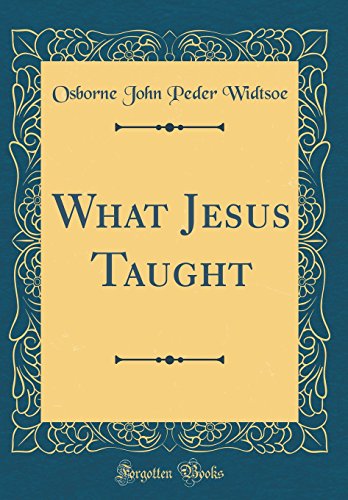 Beispielbild fr What Jesus Taught Classic Reprint zum Verkauf von PBShop.store US