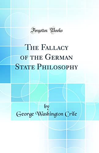 Stock image for The Fallacy of the German State Philosophy Classic Reprint for sale by PBShop.store US