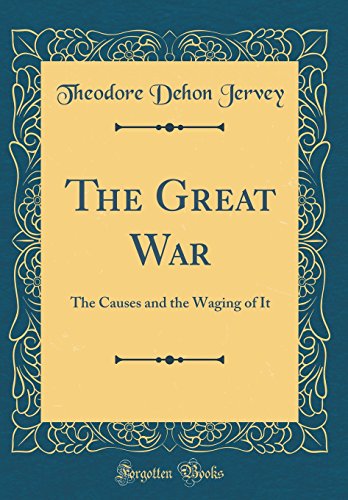 9780331952223: The Great War: The Causes and the Waging of It (Classic Reprint)