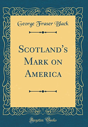 Stock image for Scotland's Mark on America Classic Reprint for sale by PBShop.store US