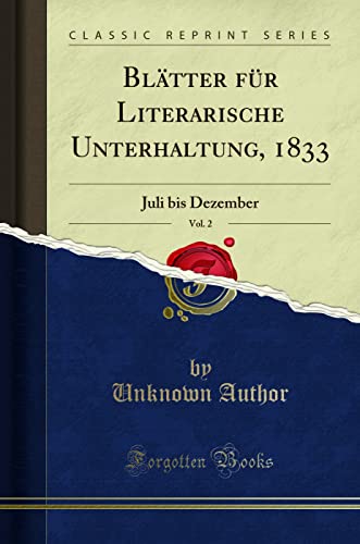 Beispielbild fr Blätter für Literarische Unterhaltung, 1833, Vol. 2: Juli bis Dezember (Classic Reprint) zum Verkauf von WorldofBooks