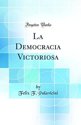 Imagen de archivo de La Democracia Victoriosa Classic Reprint a la venta por PBShop.store US