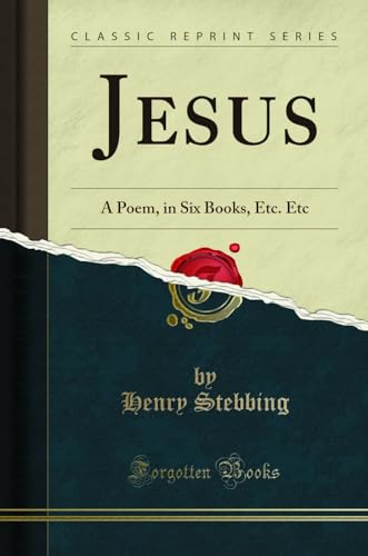 Stock image for Jesus A Poem, in Six Books, Etc Etc Classic Reprint for sale by PBShop.store US