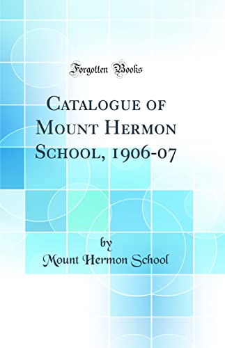 Stock image for Catalogue of Mount Hermon School, 190607 Classic Reprint for sale by PBShop.store US