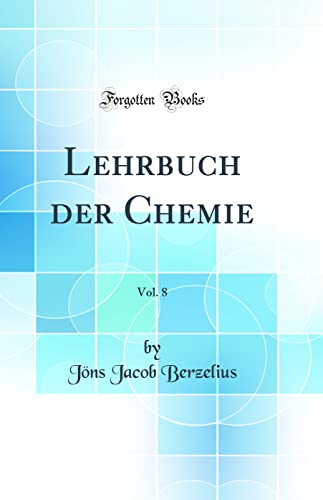 Stock image for Lehrbuch Der Chemie, Vol. 8 (Classic Reprint) for sale by Buchpark