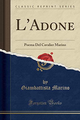 Stock image for L'Adone: Poema Del Cavalier Marino (Classic Reprint) for sale by Forgotten Books