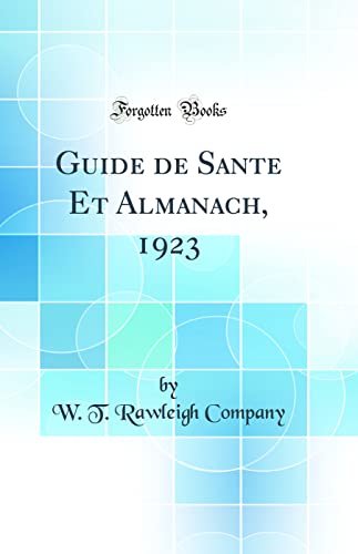 Stock image for Guide de Sante Et Almanach, 1923 (Classic Reprint) for sale by PBShop.store US