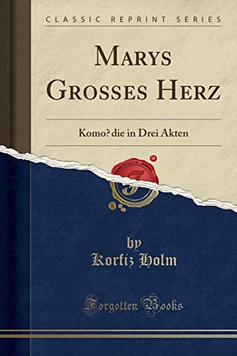 9780332022314: Marys Groes Herz: Komdie in Drei Akten (Classic Reprint)