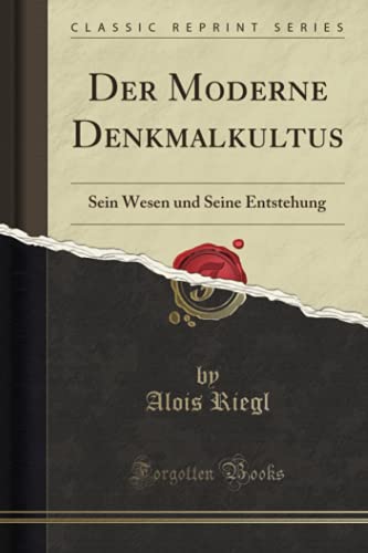 9780332034409: Der Moderne Denkmalkultus: Sein Wesen und Seine Entstehung (Classic Reprint)