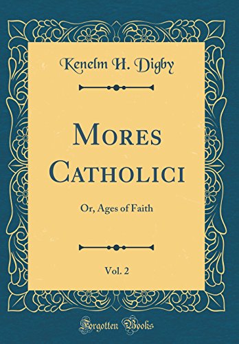Beispielbild fr Mores Catholici, Vol 2 Or, Ages of Faith Classic Reprint zum Verkauf von PBShop.store US