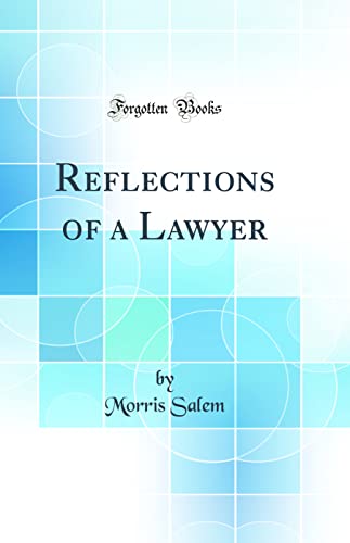 Stock image for Reflections of a Lawyer Classic Reprint for sale by PBShop.store US