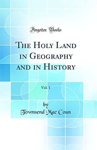 Stock image for The Holy Land in Geography and in History, Vol 1 Classic Reprint for sale by PBShop.store US