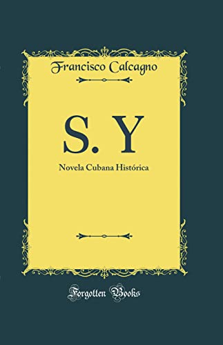 9780332086385: S. Y: Novela Cubana Histrica (Classic Reprint)