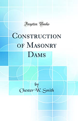 9780332098753: Construction of Masonry Dams (Classic Reprint)