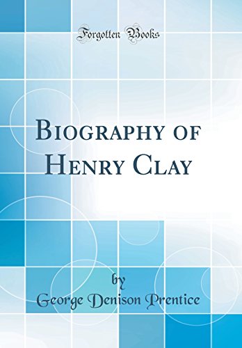 Imagen de archivo de Biography of Henry Clay Classic Reprint a la venta por PBShop.store US