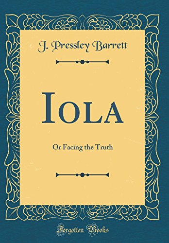 Imagen de archivo de Iola Or Facing the Truth Classic Reprint a la venta por PBShop.store US