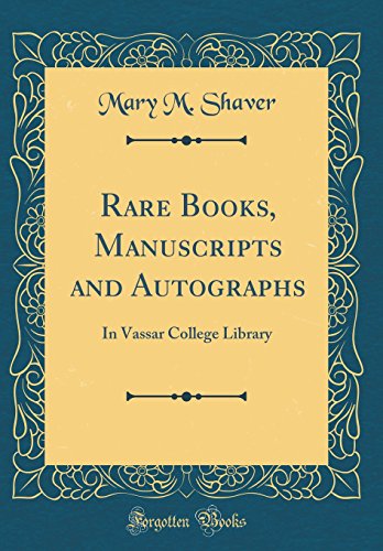 Imagen de archivo de Rare Books, Manuscripts and Autographs In Vassar College Library Classic Reprint a la venta por PBShop.store US