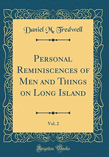 Imagen de archivo de Personal Reminiscences of Men and Things on Long Island, Vol 2 Classic Reprint a la venta por PBShop.store US