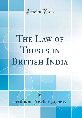 Stock image for The Law of Trusts in British India Classic Reprint for sale by PBShop.store US