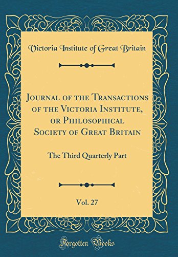 9780332205939: Journal of the Transactions of the Victoria Institute, or Philosophical Society of Great Britain, Vol. 27: The Third Quarterly Part (Classic Reprint)